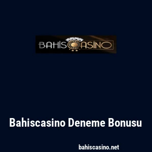 Bahiscasino Deneme Bonusu