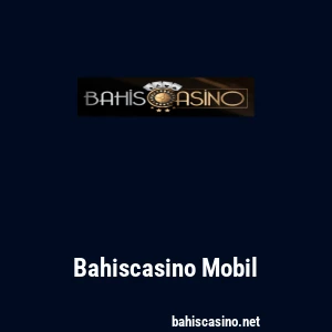 Bahiscasino Mobil