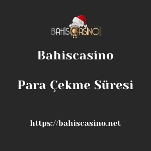 Bahiscasino Para Çekme Süresi