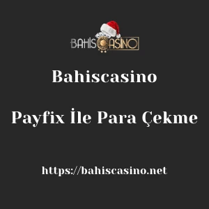 Bahiscasino Payfix İle Para Çekme
