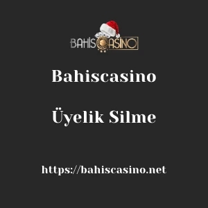 Bahiscasino Üyelik Silme